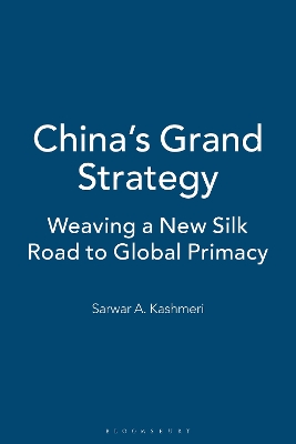 China's Grand Strategy: Weaving a New Silk Road to Global Primacy