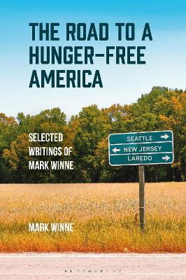 Road to a Hunger-Free America: Selected Writings of Mark Winne
