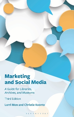 Marketing and Social Media: A Guide for Libraries, Archives, and Museums 3rd edition