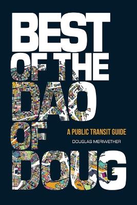 Best of the Dao of Doug: A Public Transit Guide