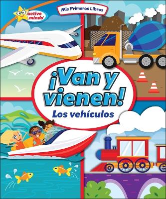 ¡Van Y Vienen! (They Come and Go!): Los Vehículos (Vehicles)