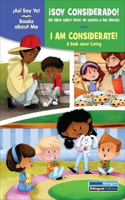 ¡Soy Considerado! / I Am Considerate!: Un Libro Sobre Tener En Cuenta a Los Demás / A Book about Caring Bilingual edition