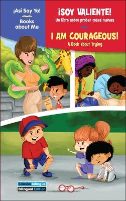 ¡Soy Valiente! / I Am Courageous!: Un Libro Sobre Probar Cosas Nuevas / A Book about Trying Bilingual edition