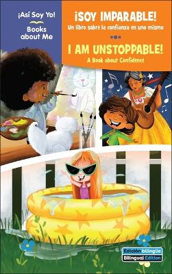 ¡Soy Imparable! / I Am Unstoppable!: Un Libro Sobre La Confianza En Uno Mismo / A Book about Confidence Bilingual edition