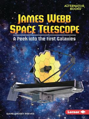 James Webb Space Telescope: A Peek into the First Galaxies