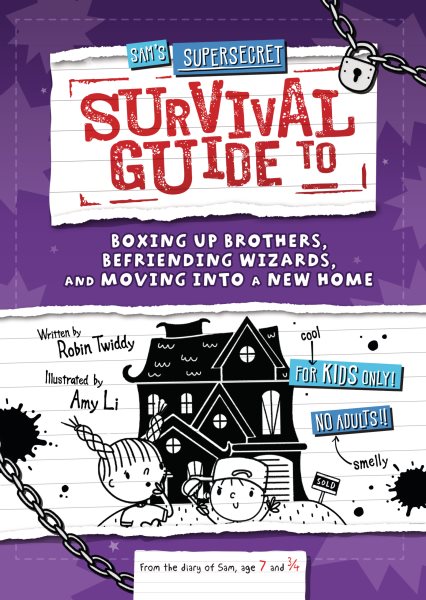 Sam's Supersecret Survival Guide to Boxing Up Brothers, Befriending Wizards,  and Moving Into a New Home