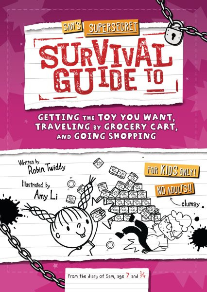Sam's Supersecret Survival Guide to Getting the Toy You Want, Traveling by  Grocery Cart, and Going Shopping