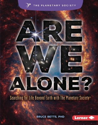 Are We Alone?: Searching for Life Beyond Earth with The Planetary Society