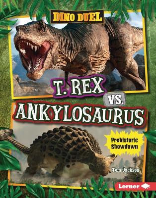 T. Rex vs. Ankylosaurus: Prehistoric Showdown