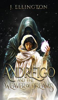 Andreigo and the Weaver of Dreams: Book 1