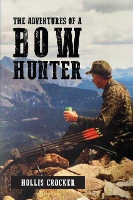 Adventures of a Bow Hunter