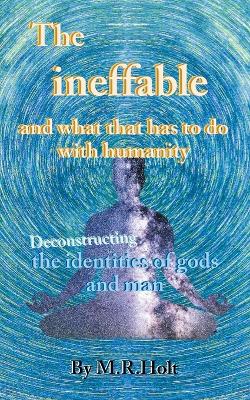 ineffable and what that has to do with humanity: Deconstructing the identities of gods and man