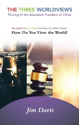 Three Worldviews: Thriving In the Abundant Freedom of Christ