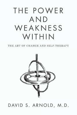 Power AND Weakness Within: THE ART OF CHANGE AND SELF-THERAPY