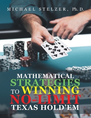 Mathematical Strategies to Winning No-Limit Texas Hold'em