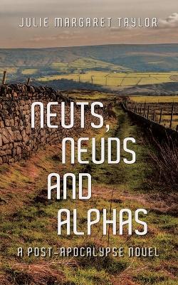Neuts, Neuds and Alphas: A post-apocalypse novel