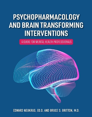 Psychopharmacology and Brain Transforming Interventions: A Guide for Mental Health Professionals