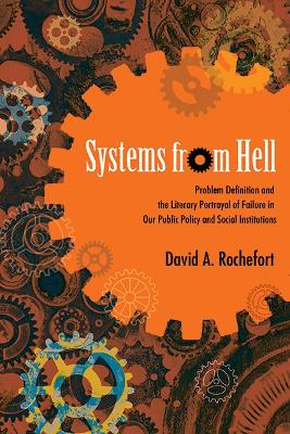 Systems from Hell: Problem Definition and the Literary Portrayal of Failure in Our Public  Policy and Social Institutions