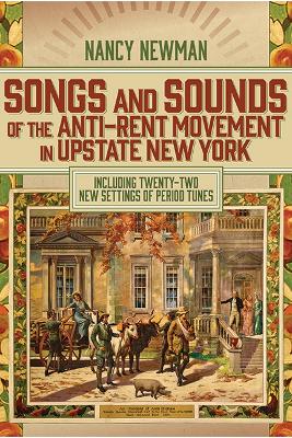 Songs and Sounds of the Anti-Rent Movement in Upstate New York: Including Twenty-Two New Settings of Period Tunes