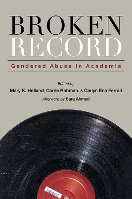 Broken Record: Gendered Abuse in Academia