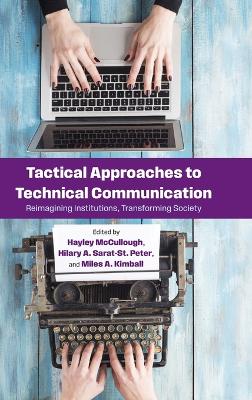 Tactical Approaches to Technical Communication: Reimagining Institutions, Transforming Society