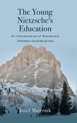 Young Nietzsche's Education: An Interpretation of Nietzsche's Untimely Considerations
