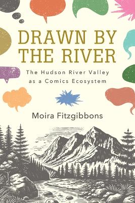 Drawn by the River: The Hudson River Valley as a Comics Ecosystem