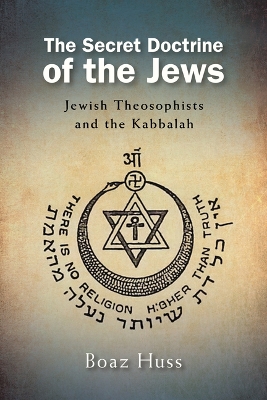 Secret Doctrine of the Jews: Jewish Theosophists and the Kabbalah