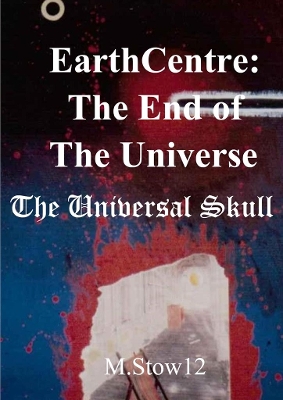 EarthCentre: The End of the Universe:: The Universal Skull colour illustrated graphic proem 2023, EarthCentre: The End of the Universe: The Universal Skull colour  illustrated graphic proem