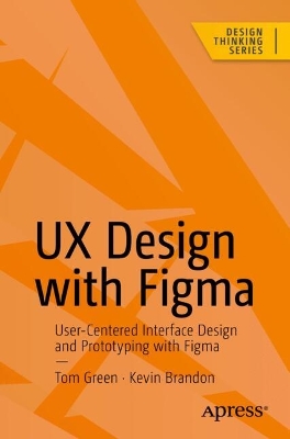 UX Design with Figma: User-Centered  Interface Design and Prototyping with Figma 1st ed.