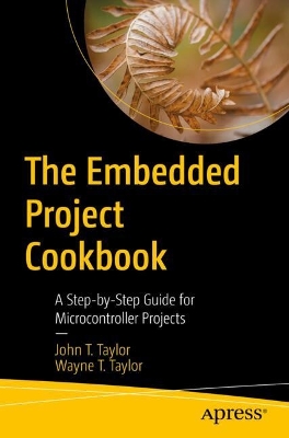 Embedded Project Cookbook: A Step-by-Step Guide for Microcontroller Projects