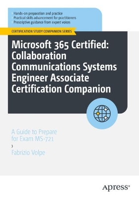 Microsoft 365 Certified: Collaboration Communications Systems Engineer  Associate Certification Companion: A Guide to Prepare for Exam MS-721