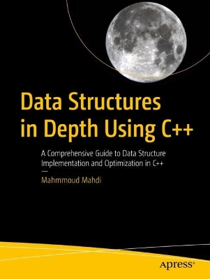 Data Structures in Depth Using Cplusplus: A Comprehensive Guide to Data Structure Implementation and Optimization in Cplusplus