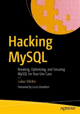 Hacking MySQL:  Breaking, Optimizing, and Securing MySQL for Your Use Case