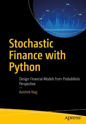 Stochastic Finance with Python: Design Financial Models from Probabilistic Perspective