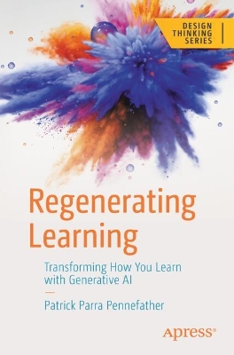 Regenerating Learning : Transforming How You Learn with Generative AI 