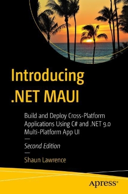Introducing .NET MAUI: Build and Deploy Cross-Platform Applications Using C# and .NET 9.0  Multi-Platform App UI Second Edition