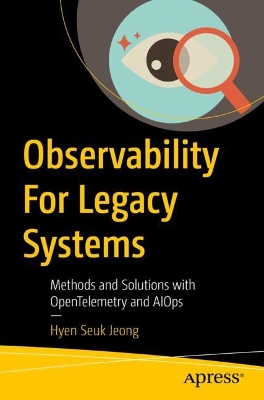 Observability For Legacy Systems: Methods and Solutions with OpenTelemetry and AIOps
