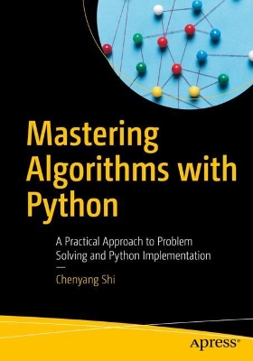 Mastering Algorithms with Python: A Practical Approach to Problem Solving and Python Implementation