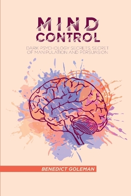 Mind Control: Dark Psychology Secrets, Secret of Manipulation and Persuasion