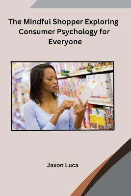 Mindful Shopper Exploring Consumer Psychology for Everyone