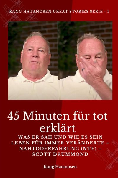 45 Minuten fÃ¼r tot erklÃ¤rt: Was er sah und wie es sein Leben fur immer veranderte - Nahtoderfahrung (NTE) - Scott Drummond