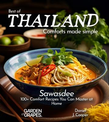 Thai Comfort Cookbook: 100plus Thai Comfort Foods to Elevate Your Family Meal, Picture Included
