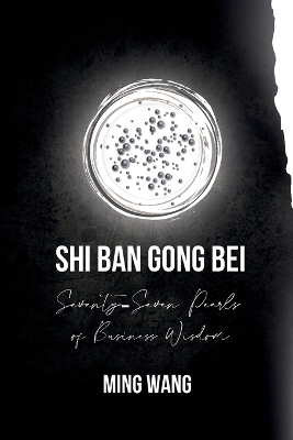 Seventy-Seven Pearls of Business Wisdom: Twice the Work in Half the Time (Shi Ban Gong Bei)