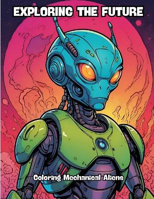 Exploring the Future: Coloring Mechanical Aliens