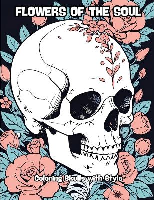 Flowers of the Soul: Coloring Skulls with Style