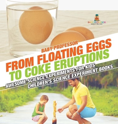 From Floating Eggs to Coke Eruptions - Awesome Science Experiments for Kids  Children's Science Experiment Books