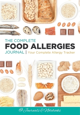 Complete Food Allergies Journal: Your Complete Allergy Tracker