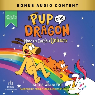 Pup and Dragon: How to Catch a Unicorn Unabridged edition