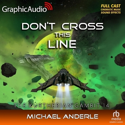 Don't Cross This Line [ Dramatized Adaptation]: The Kurtherian Gambit 14 Adapted ed.